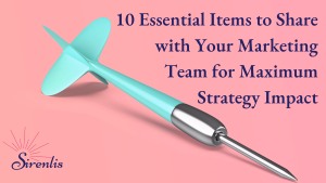 Pink background with a teal and silver throwing dart. Text reads, "10 Essential Items to Share with Your Marketing Team for Maximum Strategy Impact, by Sirenlis"